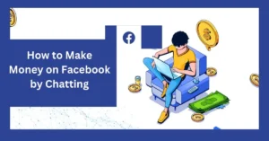 How to Make Money on Facebook by Chatting