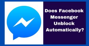 Does Facebook Messenger Unblock Automatically